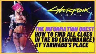 Cyberpunk 2077 - The Information - All the clues location in the BD (Braindance) at Yarinabu's place