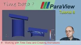 [ Paraview Tutorial 8 ]   Working with Time Data and Animation