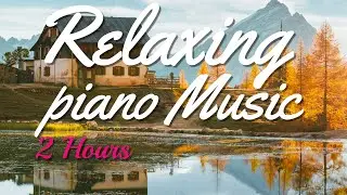 2 Hours of Relaxing Piano Music: Beautiful Relaxing Music, Sleep Music, Stress Relief 4K 2022