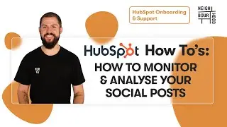 How to Analyse and Monitor Social Media in HubSpot | HubSpot How To's with Neighbourhood