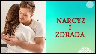 NARCYZ i ZDRADA. Dlaczego narcyz zdradza i co jeśli tego nie robi?