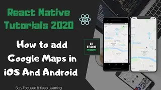 React Native | Google Maps - Part 1 | How to add Google Maps in iOS and Android - 2020