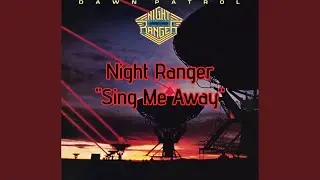 Night Ranger - "Sing Me Away" HQ/With Onscreen Lyrics!