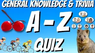 A-Z General Knowledge & Trivia Quiz, 26 Questions, Answers are in alphabetical order.