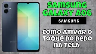 Como ativar o toque do dedo na tela do Samsung Galaxy A06