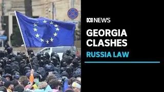 Violent clashes in Georgia as Russia Law passes parliament | ABC News