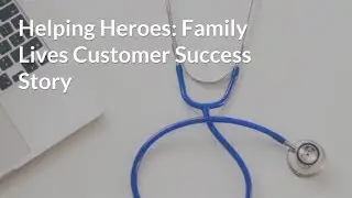 Family Lives Customer Success Video