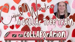 Dollar Tree Train CUPID WINTER collaboration | 11 Channel collab with Giveaway!