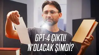 GPT-4 Çıktı! N'olacak şimdi?