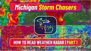 How to Read Weather Radar Part 1 | Michigan Storm Chasers 