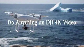 Do Anything on DJI 4K Video