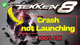 Tekken 8 crashing and not launching Fix