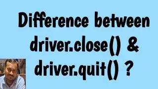 Selenium Interview Questions - 4 | What is difference between driver.clse() & driver.quit() ?