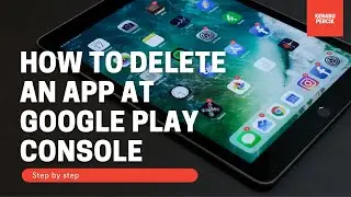 How To Delete An App At Google Play Console