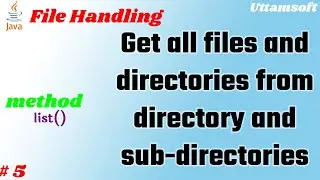 File Handling in java | java get all files and directories from directory and subdirectories