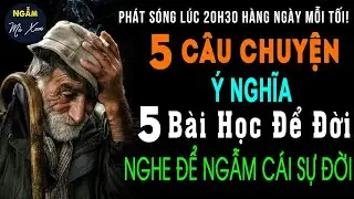 🗣 LÃO GÀN DỞ | 5 Câu Chuyện Cuộc Sống Ý Nghĩa 5 Bài Học Để Đời Nghe Để Ngẫm Cái Sự Đời | NMX