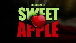 SWEET APPLE by DJ Cent Mr No Rest