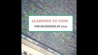 Learning To Code For Beginners in 2019