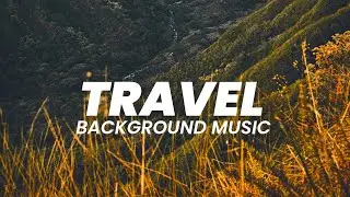 Travel vlog background music no copyright for youtube | Music channel for youtube