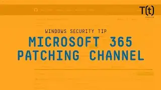 What security admins need to know about the new Microsoft 365 patching channel