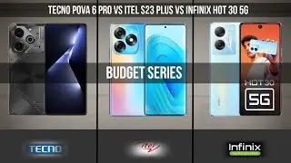 Tecno Pova 6 Pro Vs Itel s23 Plus Vs Infinix Hot 30