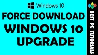 Force Download Windows 10 Upgrade Files