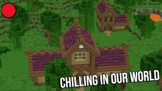 Chilling in the world! - Minecraft (#3)