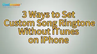 How to Set Custom Song Ringtone Without iTunes on iPhone? [3 Proven Ways]