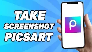 How To Take Screenshot Picsart (2024 Guide)