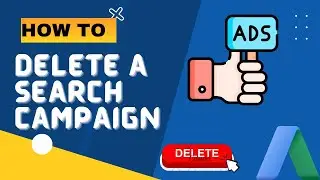 How to Delete A Search Campaign | Google Ads Tutorials