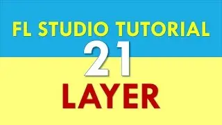 FL Studio Tutorial - Layer in FL Studio