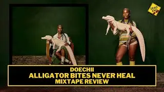 Doechii - Alligator Bites Never Heal MIXTAPE REVIEW | DEHH