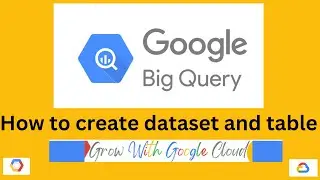 How to Create BigQuery Dataset and Table with GCP Console