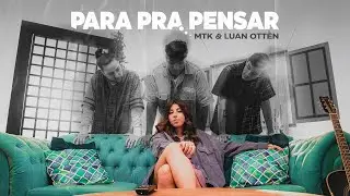 MTK - Para Pra Pensar Feat. Luan Otten