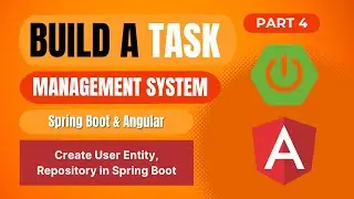 Task Management System with Spring Boot, Angular | Create User Entity, Repository in Spring Boot |#4