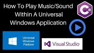 C# How To Play Music/Sounds Within A Universal Windows Program UWP