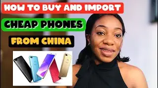 How To Import Cheap Quality Phones From CHINA | How To Import from China To Nigeria 2024