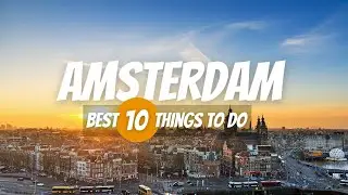 Amsterdam Best Things to Do | Amsterdam Travel Guide 2024