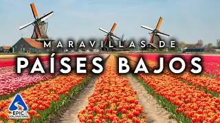 MARAVILLAS DE LOS PAÍSES BAJOS | Los Lugares Más Hermosos y Curiosidades | Guía de Viaje 4K