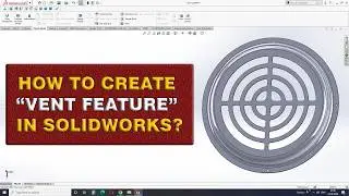 HOW TO CREATE VENT FEATURE IN SOLIDWORKS | SOLIDWORKS TUTORIALS