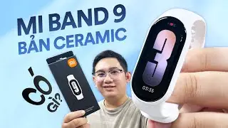 Trên tay Mi Band 9 bản Ceramic CỰC ĐẸP: Khác gì Mi Band 8?