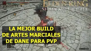 Elden Ring Shadow of the Erdtree La mejor build de ARTES MARCIALES de Dane (PVP)