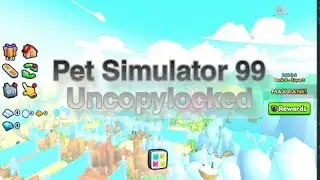 Pet Simulator 99 Uncopylocked | Full Map And Free To Download