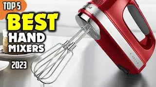 Best Hand Mixers (2023) ☑️ TOP 5 Best