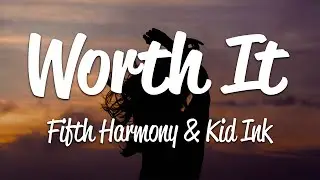 Fifth Harmony - Worth It (Lyrics) ft. Kid Ink