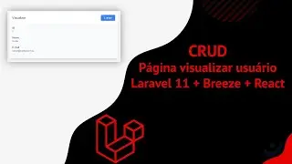 #5 - CRUD - Como criar a página visualizar com Laravel 11 + Breeze + React