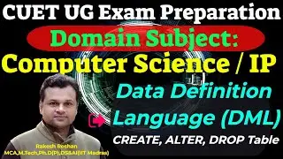 CUET UG / PG Computer Science Exam #6 : Data Definition Language | Create | Alter | Drop Table