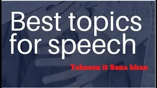 best topics of speech| speech for assembly| best speech topics 
