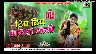 Dj malai music style Tip Tip barsa Pani Mohra movie dj Raja babu Muzaffarpur and Monu Baba