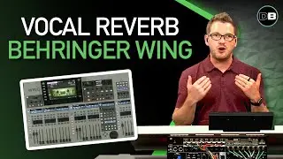 Setting up a Vocal Reverb on the Behringer Wing